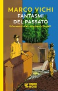 Fantasmi del passato. Un'indagine del commissario Bordelli - Marco Vichi