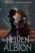Cover-Bild zum Titel 'Die Helden von Albion' von 'Evelyne Aschwanden'