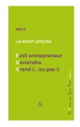 Cover-Bild zum Titel 'Petit entrepreneur deviendra grand (...ou pas !)' von 'Laurent Lefèvre'