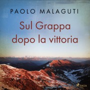 Cover-Bild zum Titel 'Sul Grappa dopo la vittoria' von 'Paolo Malaguti'