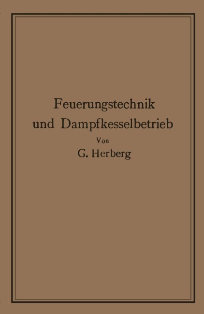 Handbuch der Feuerungstechnik und des Dampfkesselbetriebes - Georg Herberg