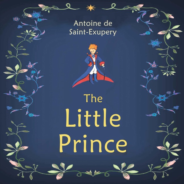 The Little Prince - Antoine De Saint-Exupery
