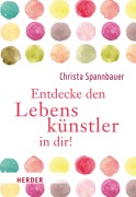 Cover-Bild zum Titel 'Entdecke den Lebenskünstler in dir!' von 'Christa Spannbauer'