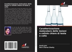Cover-Bild zum Titel 'Caratterizzazione molecolare delle lesioni a cellule chiare di testa e collo' von 'Anshi Jain, Devi Charan Shetty'