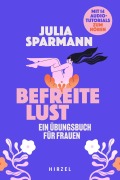 Cover-Bild zum Titel 'Befreite Lust - Ein Übungsbuch für Frauen' von 'Julia Sparmann'