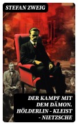 Cover-Bild zum Titel 'Der Kampf mit dem Dämon. Hölderlin - Kleist - Nietzsche' von 'Stefan Zweig'