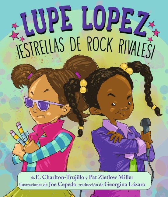 Lupe Lopez ¡Estrellas de Rock Rivales! - E E Charlton-Trujillo, Pat Zietlow Miller