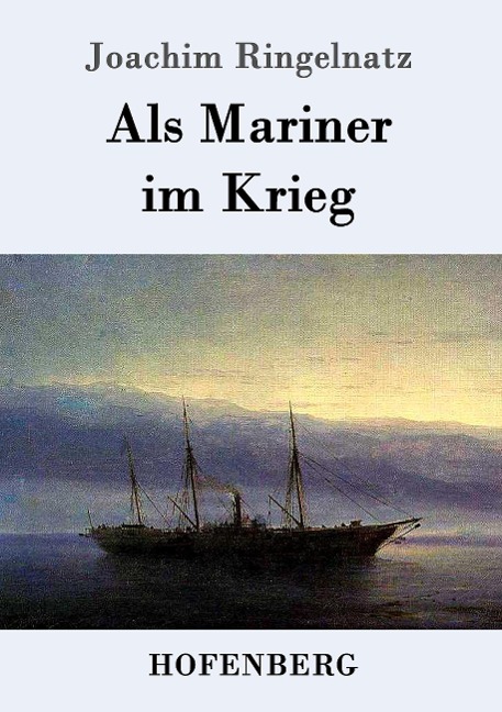 Als Mariner im Krieg - Joachim Ringelnatz