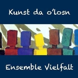 Kunst da o'losn - Ensemble Vielfalt