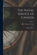 Cover-Bild zum Titel 'The Naval Service of Canada: Its Official History; Volume 1' von 'Gilbert Norman Tucker'