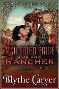Cover-Bild zum Titel 'A Mail Order Bride for the Rancher (Western Brides, #1)' von 'Blythe Carver'