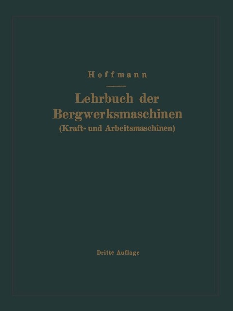 Lehrbuch der Bergwerksmaschinen (Kraft- und Arbeitsmaschinen) - H. Hoffmann