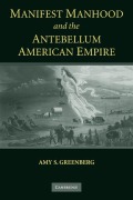 Cover-Bild zum Titel 'Manifest Manhood and the Antebellum American Empire' von 'Amy S. Greenberg'