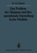 Cover-Bild zum Titel 'Das Problem der Diagnose und ihre operationale Darstellung in der Medizin' von 'W. -W. Höpker'