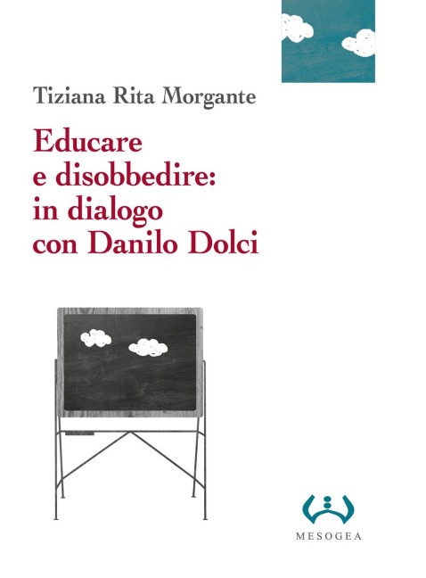 Educare e disobbedire: in dialogo con Danilo Dolci - Tiziana Rita Morgante