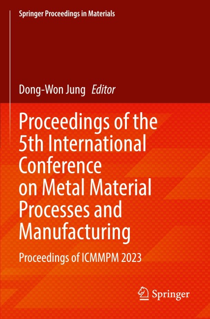 Proceedings of the 5th International Conference on Metal Material Processes and Manufacturing - 