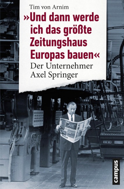 Und dann werde ich das größte Zeitungshaus Europas bauen - Tim von Arnim