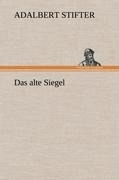 Das alte Siegel - Adalbert Stifter