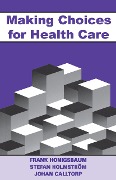 Cover-Bild zum Titel 'Making Choices for Healthcare' von 'Frank Honigsbaum, Stefan Holmstrom, Johann Calltorp'