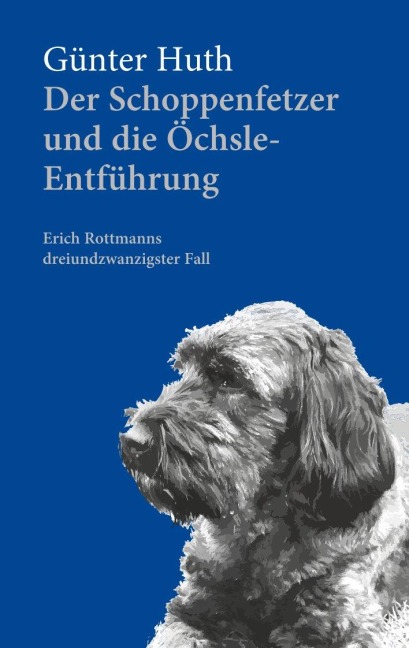 Der Schoppenfetzer und die Öchsle-Entführung - Günter Huth