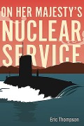 Cover-Bild zum Titel 'On Her Majesty's Nuclear Service' von 'Eric Thompson'