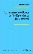Cover-Bild zum Titel 'La jeunesse étudiante et l'indépendance des Comores' von 'Ali Madi Djoumoi'