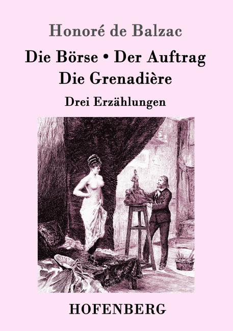 Die Börse / Der Auftrag / Die Grenadière - Honoré de Balzac