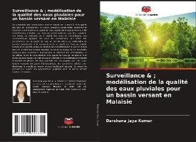 Surveillance & ; modélisation de la qualité des eaux pluviales pour un bassin versant en Malaisie - Darshana Jaya Kumar