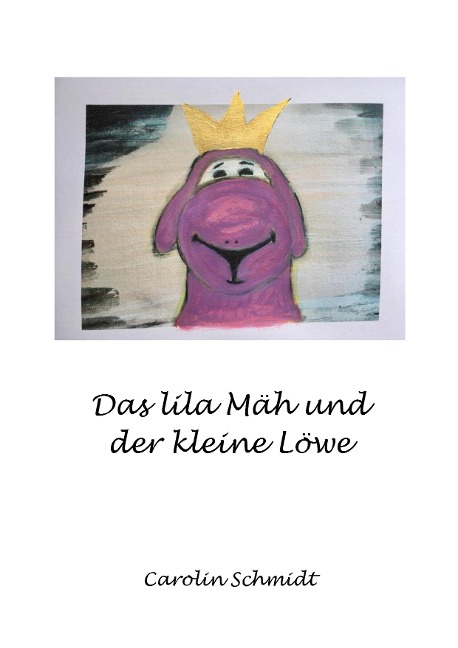 Das lila Mäh und der kleine Löwe - Carolin Schmidt, Carolin Schmidt