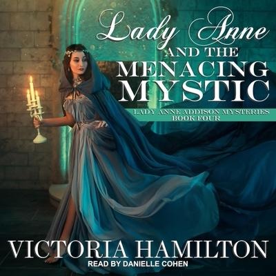 Lady Anne and the Menacing Mystic Lib/E - Victoria Hamilton