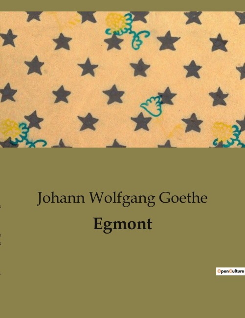 Egmont - Johann Wolfgang Goethe