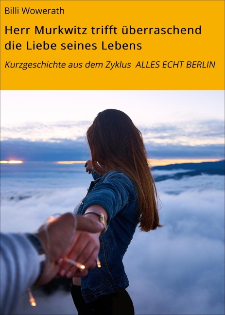 Herr Murkwitz trifft überraschend die Liebe seines Lebens - Billi Wowerath