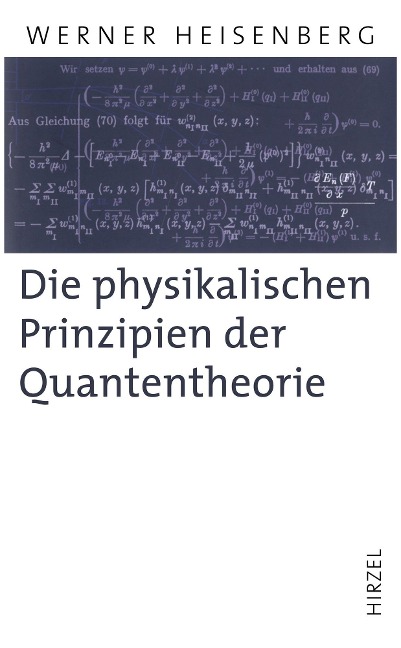 Die physikalischen Prinzipien der Quantentheorie - Werner Heisenberg