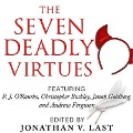The Seven Deadly Virtues Lib/E: 18 Conservative Writers on Why the Virtuous Life Is Funny as Hell - Johnathan V. Last, Johnny V. Last