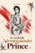 Cover-Bild zum Titel 'Der inoffizielle Adventskalender über  Prince' von 'Max König'