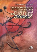 Cover-Bild zum Titel 'Dizionario dei termini musicali in uso nel jazz. Gli orizzonti e le colorature del jazz' von 'Daniela Carletti'