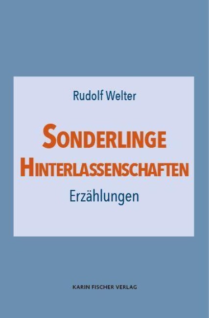 Sonderlinge · Hinterlassenschaften - Rudolf Welter