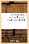 Cover-Bild zum Titel 'Nouvel Alphabet Des Animaux Illustré Suivi d'Historiettes' von 'Le Bailly'