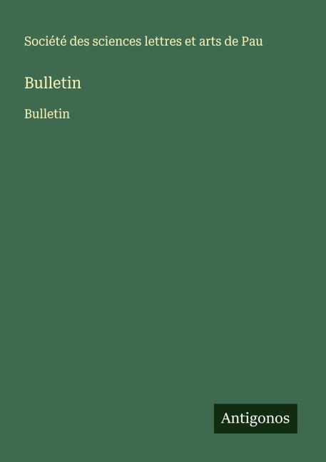 Bulletin - Société des sciences lettres et arts de Pau