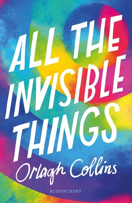All the Invisible Things - Orlagh Collins