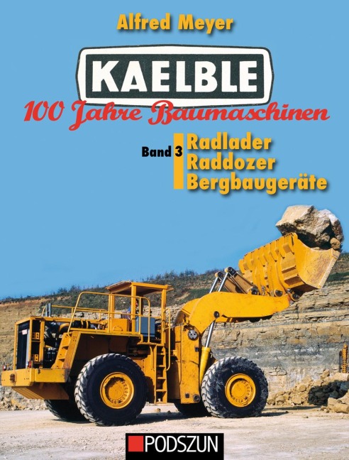 Kaelble 100 Jahre Baumaschinen Band 3 - Alfred Meyer