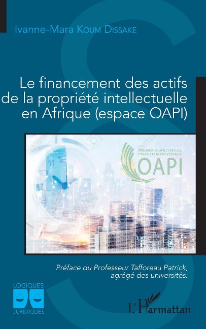 Le financement des actifs de la propriété intellectuelle en Afrique (espace OAPI) - Koum Dissake