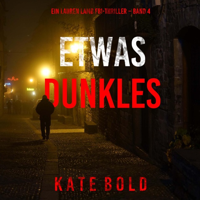 Etwas Dunkles (Ein Lauren Lamb FBI-Thriller ¿ Band 4) - Kate Bold