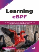 Cover-Bild zum Titel 'Learning eBPF: High performance observability, networking, and security programming on Linux' von 'Michael Kehoe'