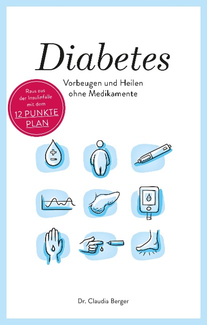 Diabetes - Vorbeugen und Heilen ohne Medikamente - Claudia Berger