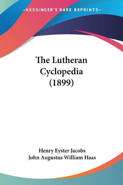 The Lutheran Cyclopedia (1899) - 