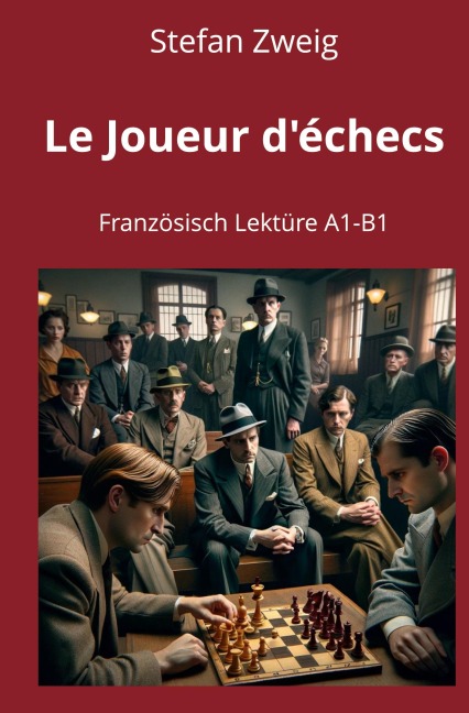 Le Joueur d'échecs: Französisch Lektüre A1 - B1 - Stefan Zweig