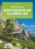 Cover-Bild zum Titel 'Hüttenziele Berchtesgadener und Salzburger Land' von 'Mark Zahel'