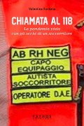 Chiamata al 118. La pandemia vista con gli occhi di un soccorritore - Valentino Fontana