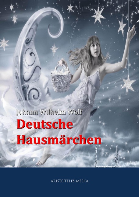 Deutsche Hausmärchen - Johann Wilhelm Wolf
